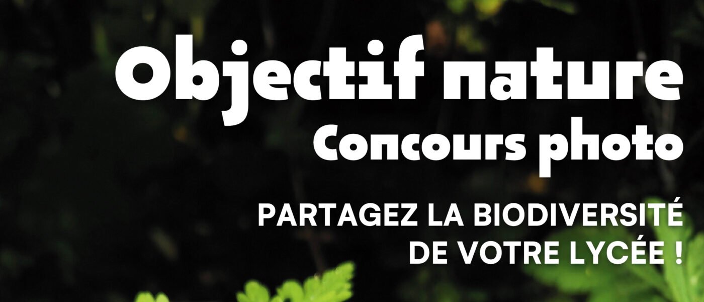 Concours photo « Objectif Nature » 2026, dédié à la biodiversité dans les lycées Concours photo « Objectif Nature » 2026, dédié à la biodiversité dans les lycées